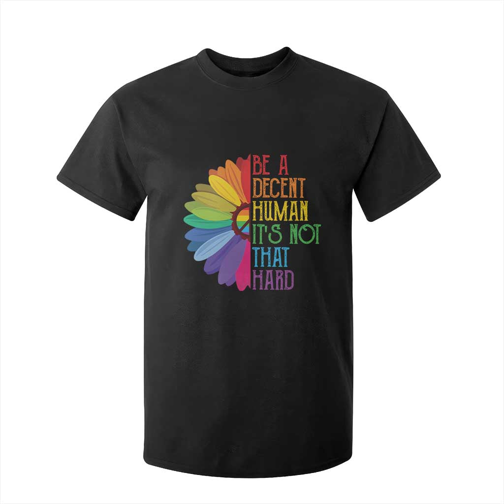 LGBTQ Be A Decent Human Its Not That Hard T Shirt For Kid Rainbow Flower TS11 Black Print Your Wear