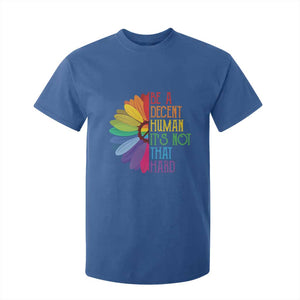 LGBTQ Be A Decent Human Its Not That Hard T Shirt For Kid Rainbow Flower TS11 Royal Blue Print Your Wear