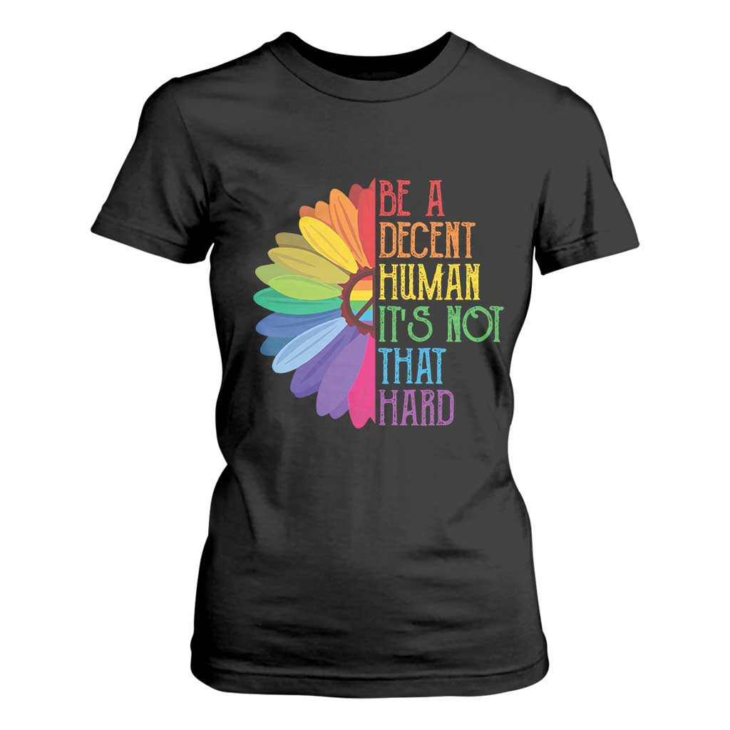 LGBTQ Be A Decent Human Its Not That Hard T Shirt For Women Rainbow Flower TS11 Black Print Your Wear