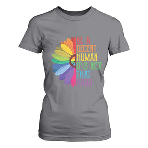 LGBTQ Be A Decent Human Its Not That Hard T Shirt For Women Rainbow Flower TS11 Charcoal Print Your Wear