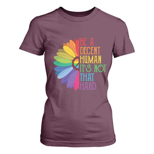 LGBTQ Be A Decent Human Its Not That Hard T Shirt For Women Rainbow Flower TS11 Maroon Print Your Wear