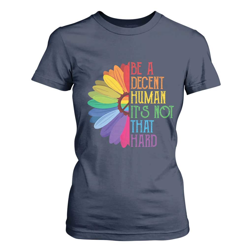 LGBTQ Be A Decent Human Its Not That Hard T Shirt For Women Rainbow Flower TS11 Navy Print Your Wear