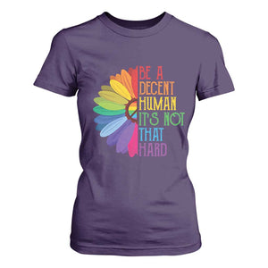 LGBTQ Be A Decent Human Its Not That Hard T Shirt For Women Rainbow Flower TS11 Purple Print Your Wear
