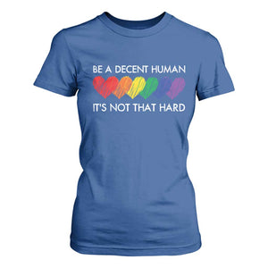 LGBTQ Be A Decent Human Its Not That Hard T Shirt For Women Rainbow Hearts TS11 Royal Blue Print Your Wear