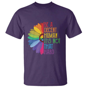 LGBTQ Be A Decent Human Its Not That Hard T Shirt Rainbow Flower TS11 Purple Print Your Wear