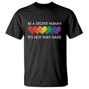 LGBTQ Be A Decent Human Its Not That Hard T Shirt Rainbow Hearts TS11 Black Print Your Wear