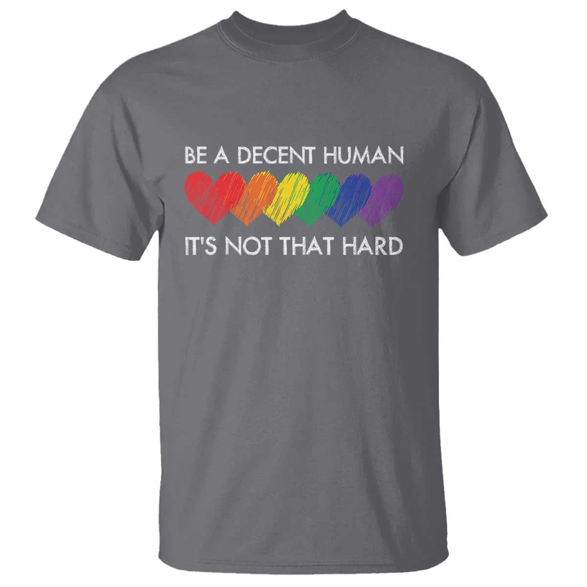 LGBTQ Be A Decent Human Its Not That Hard T Shirt Rainbow Hearts TS11 Charcoal Print Your Wear