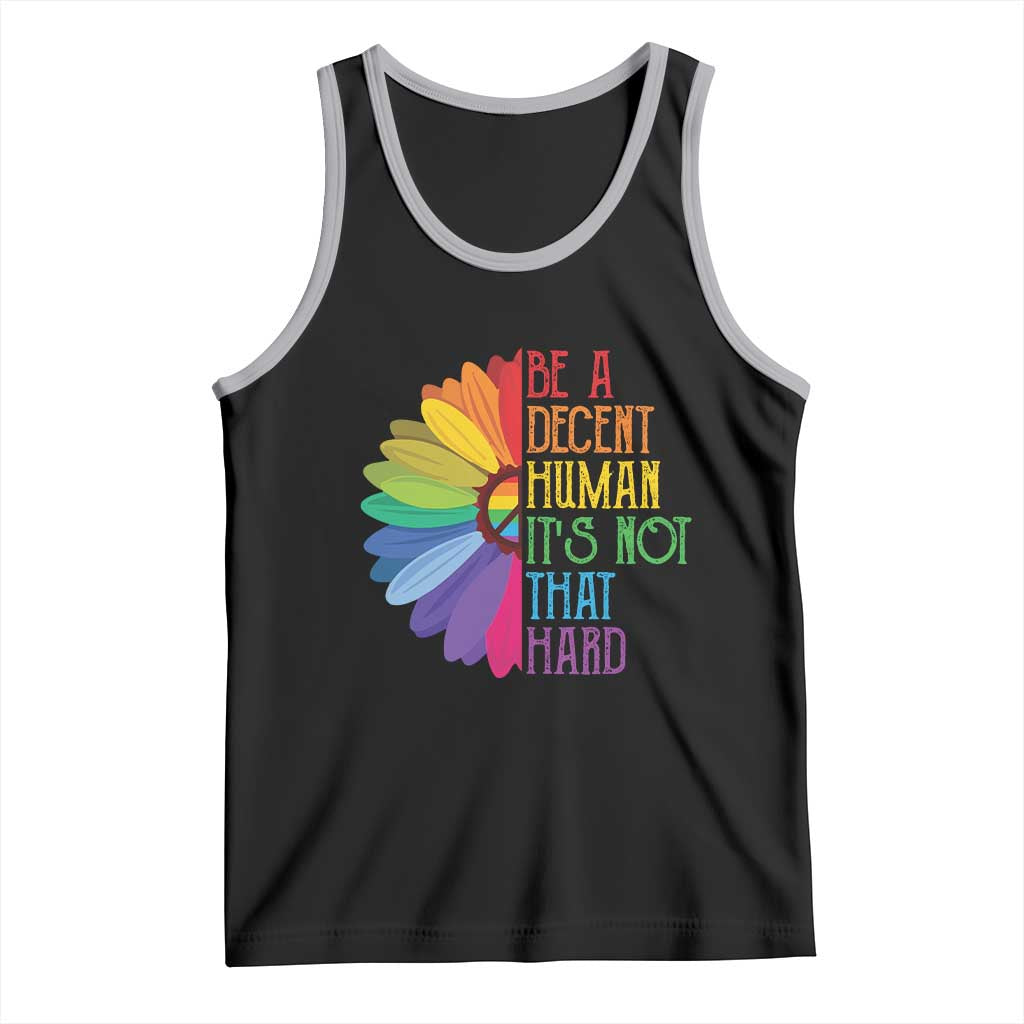 LGBTQ Be A Decent Human Its Not That Hard Tank Top Rainbow Flower TS11 Black Athletic Heather Print Your Wear