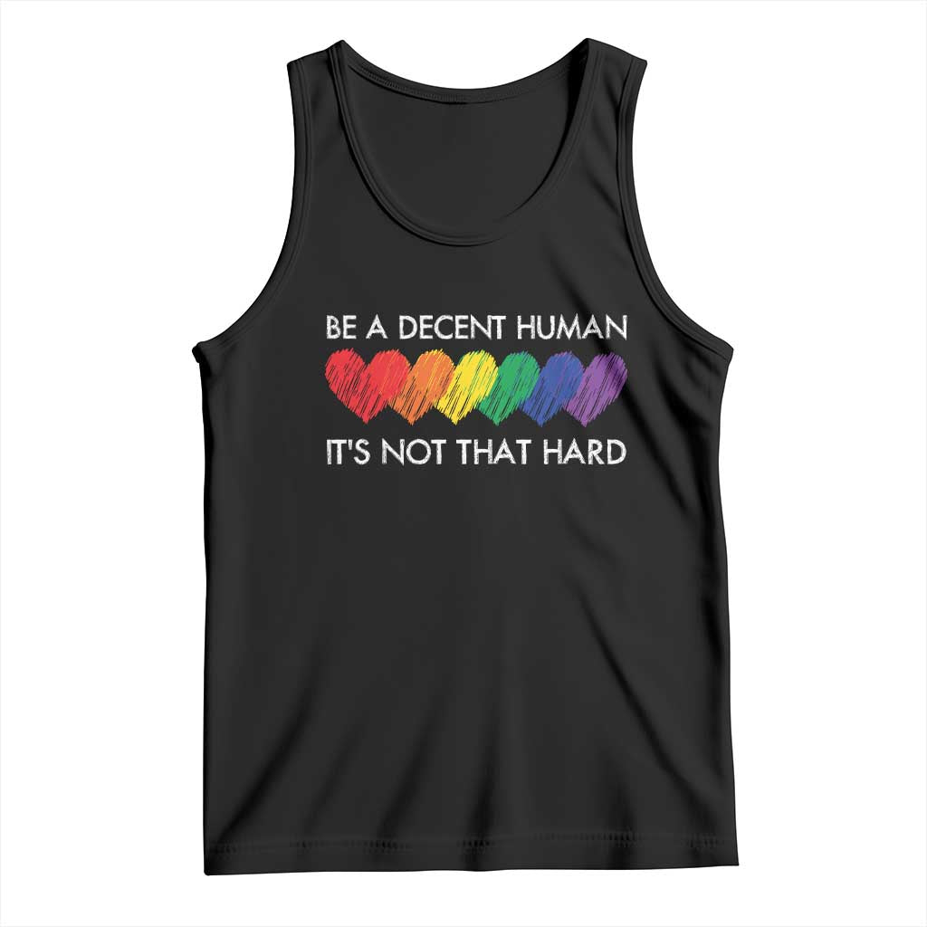 LGBTQ Be A Decent Human Its Not That Hard Tank Top Rainbow Hearts TS11 Black Print Your Wear
