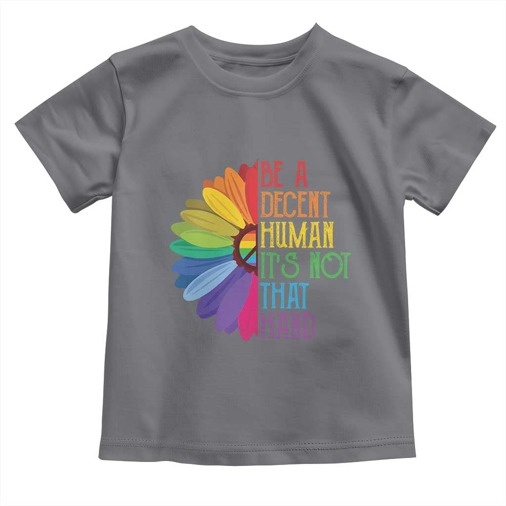 LGBTQ Be A Decent Human Its Not That Hard Toddler T Shirt Rainbow Flower TS11 Charcoal Print Your Wear