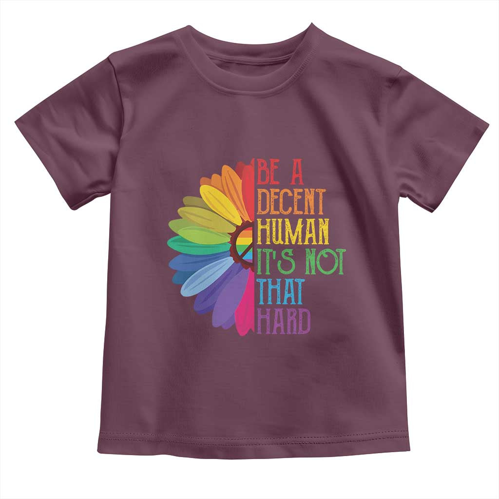 LGBTQ Be A Decent Human Its Not That Hard Toddler T Shirt Rainbow Flower TS11 Maroon Print Your Wear