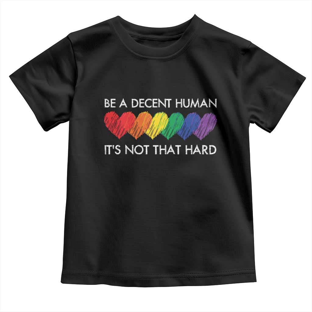 LGBTQ Be A Decent Human Its Not That Hard Toddler T Shirt Rainbow Hearts TS11 Black Print Your Wear