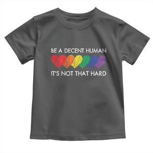 LGBTQ Be A Decent Human Its Not That Hard Toddler T Shirt Rainbow Hearts TS11 Dark Heather Print Your Wear
