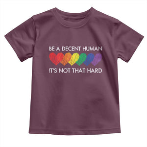 LGBTQ Be A Decent Human Its Not That Hard Toddler T Shirt Rainbow Hearts TS11 Maroon Print Your Wear