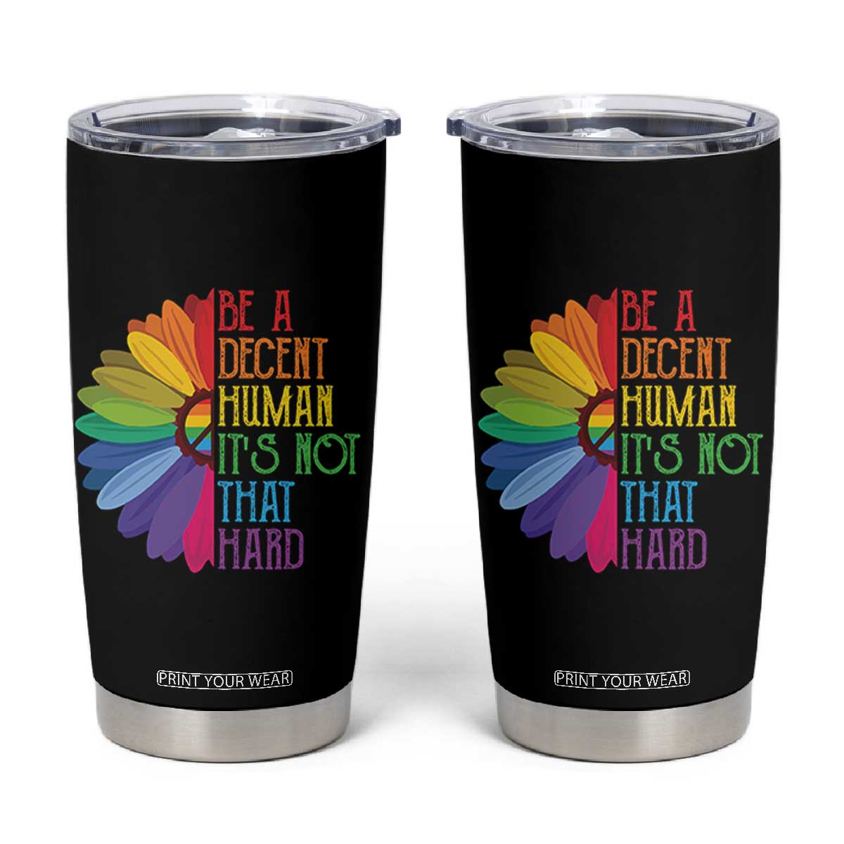 LGBTQ Be A Decent Human Its Not That Hard Tumbler Cup Rainbow Flower TS11 Black Print Your Wear