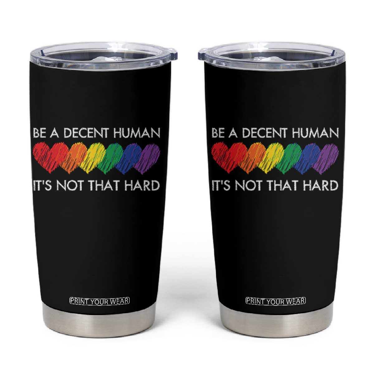 LGBTQ Be A Decent Human Its Not That Hard Tumbler Cup Rainbow Hearts TS11 Black Print Your Wear