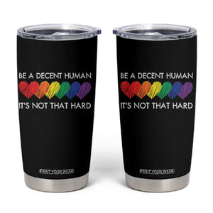 LGBTQ Be A Decent Human Its Not That Hard Tumbler Cup Rainbow Hearts TS11 Black Print Your Wear