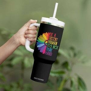 LGBTQ Be A Decent Human Its Not That Hard Tumbler With Handle Rainbow Flower TS11 Print Your Wear