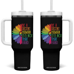 LGBTQ Be A Decent Human Its Not That Hard Tumbler With Handle Rainbow Flower TS11 One Size: 40 oz Black Print Your Wear