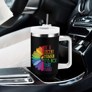 LGBTQ Be A Decent Human Its Not That Hard Tumbler With Handle Rainbow Flower TS11 Print Your Wear