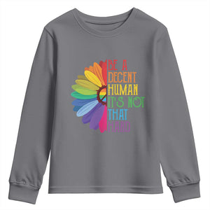 LGBTQ Be A Decent Human Its Not That Hard Youth Sweatshirt Rainbow Flower TS11 Charcoal Print Your Wear