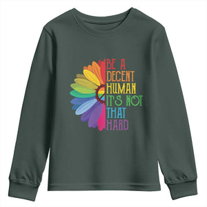 LGBTQ Be A Decent Human Its Not That Hard Youth Sweatshirt Rainbow Flower TS11 Dark Forest Green Print Your Wear