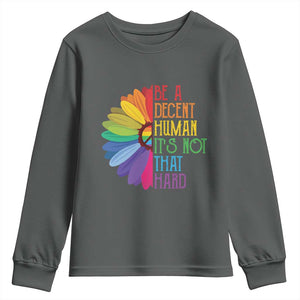 LGBTQ Be A Decent Human Its Not That Hard Youth Sweatshirt Rainbow Flower TS11 Dark Heather Print Your Wear
