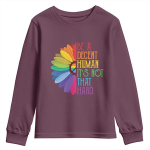 LGBTQ Be A Decent Human Its Not That Hard Youth Sweatshirt Rainbow Flower TS11 Maroon Print Your Wear