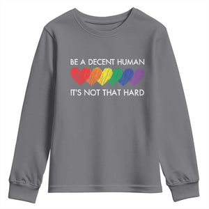 LGBTQ Be A Decent Human Its Not That Hard Youth Sweatshirt Rainbow Hearts TS11 Charcoal Print Your Wear
