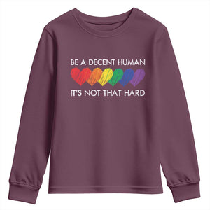 LGBTQ Be A Decent Human Its Not That Hard Youth Sweatshirt Rainbow Hearts TS11 Maroon Print Your Wear