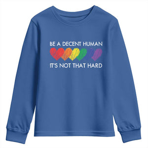LGBTQ Be A Decent Human Its Not That Hard Youth Sweatshirt Rainbow Hearts TS11 Royal Blue Print Your Wear