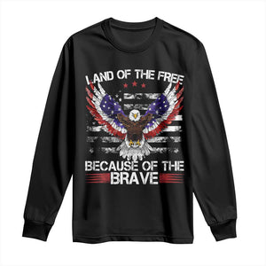 Land of the Free Because of the Brave Long Sleeve Shirt American Flag Patriotic Eagle 4th of July TS10 Black Print Your Wear