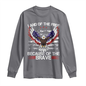 Land of the Free Because of the Brave Long Sleeve Shirt American Flag Patriotic Eagle 4th of July TS10 Charcoal Print Your Wear