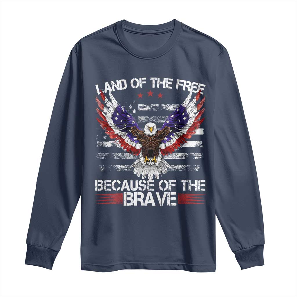 Land of the Free Because of the Brave Long Sleeve Shirt American Flag Patriotic Eagle 4th of July TS10 Navy Print Your Wear