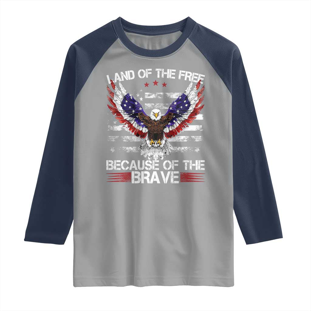 Land of the Free Because of the Brave Raglan Shirt American Flag Patriotic Eagle 4th of July TS10 Sport Gray Navy Print Your Wear