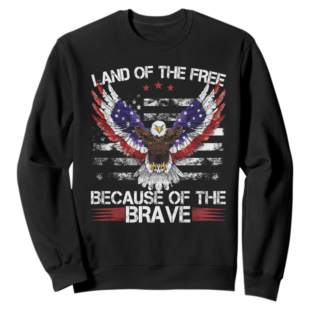 Land of the Free Because of the Brave Sweatshirt American Flag Patriotic Eagle 4th of July TS10 Black Print Your Wear