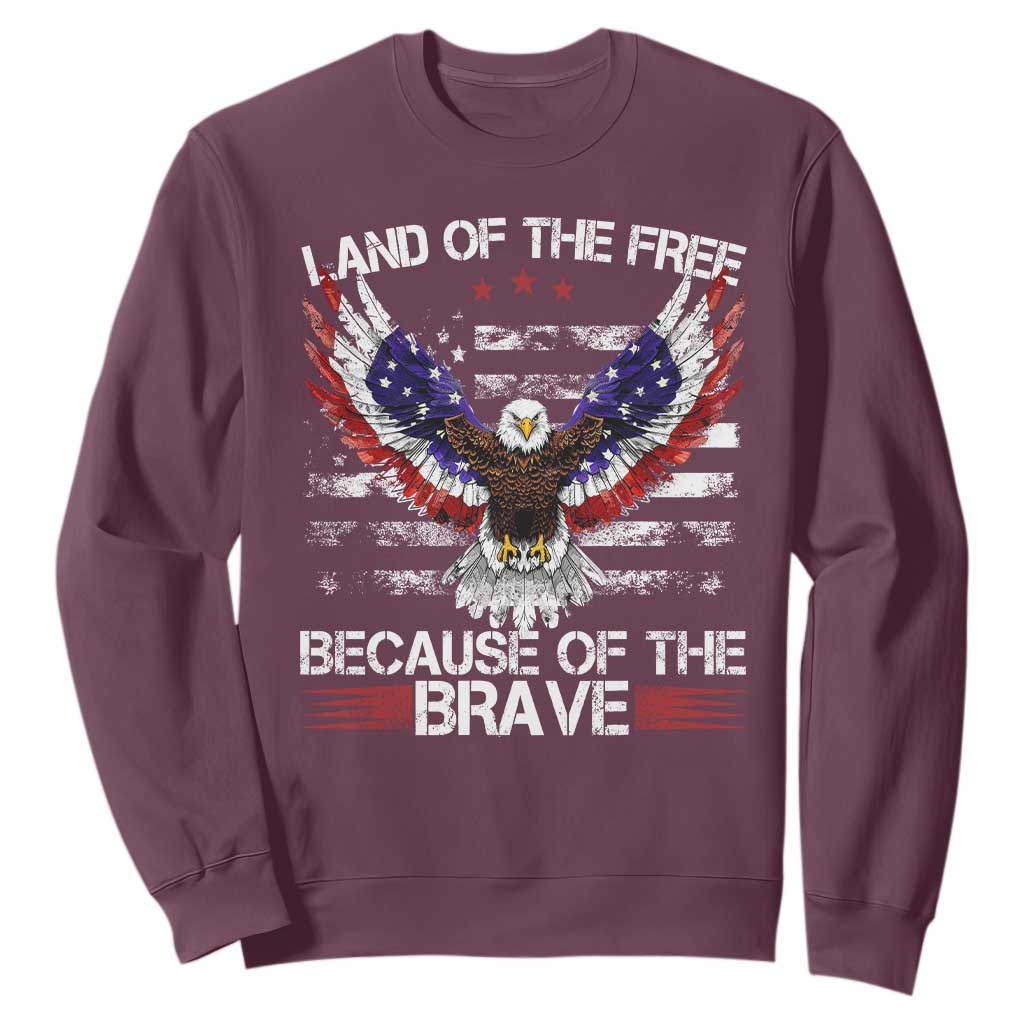 Land of the Free Because of the Brave Sweatshirt American Flag Patriotic Eagle 4th of July TS10 Maroon Print Your Wear