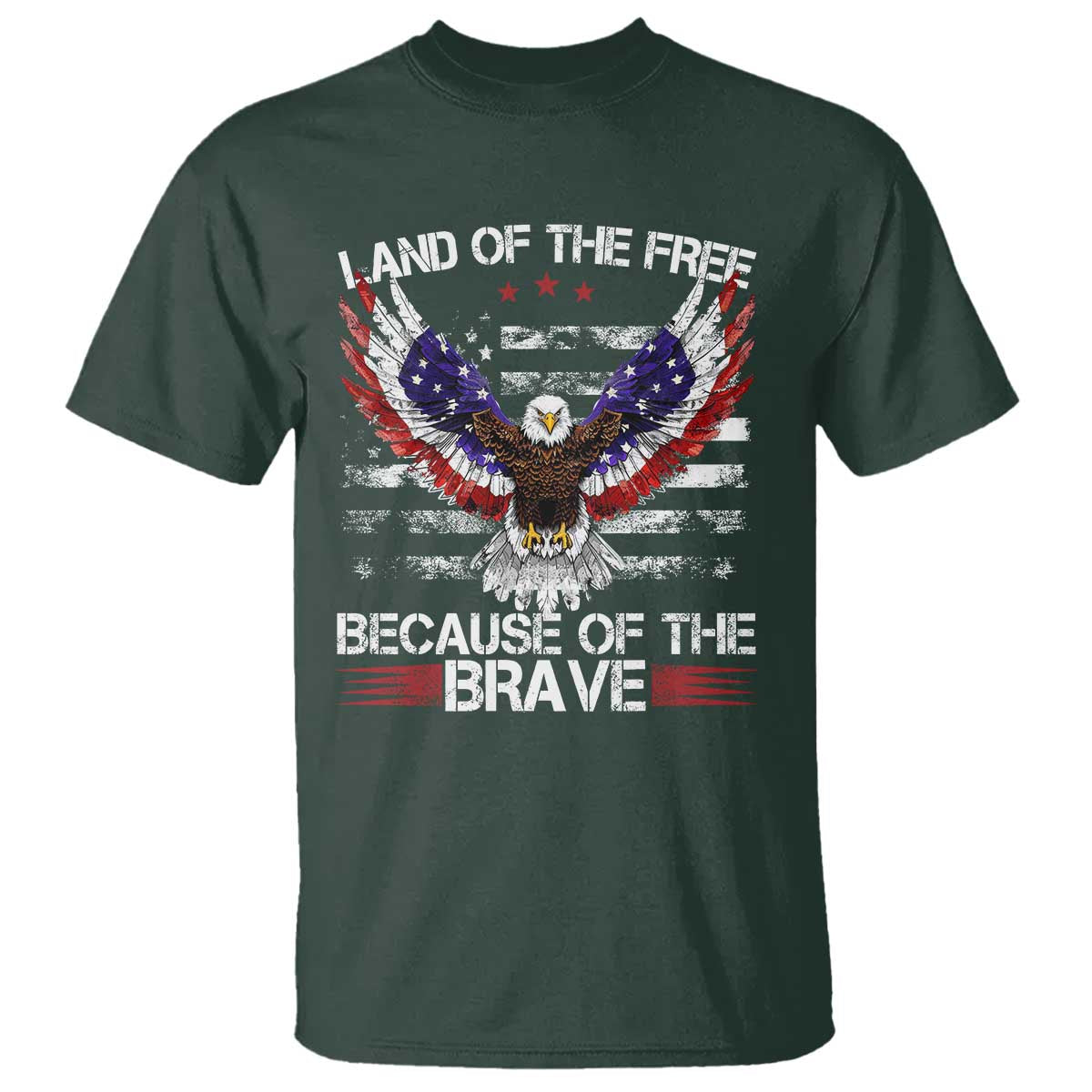 Land of the Free Because of the Brave T Shirt American Flag Patriotic Eagle 4th of July TS10 Dark Forest Green Print Your Wear