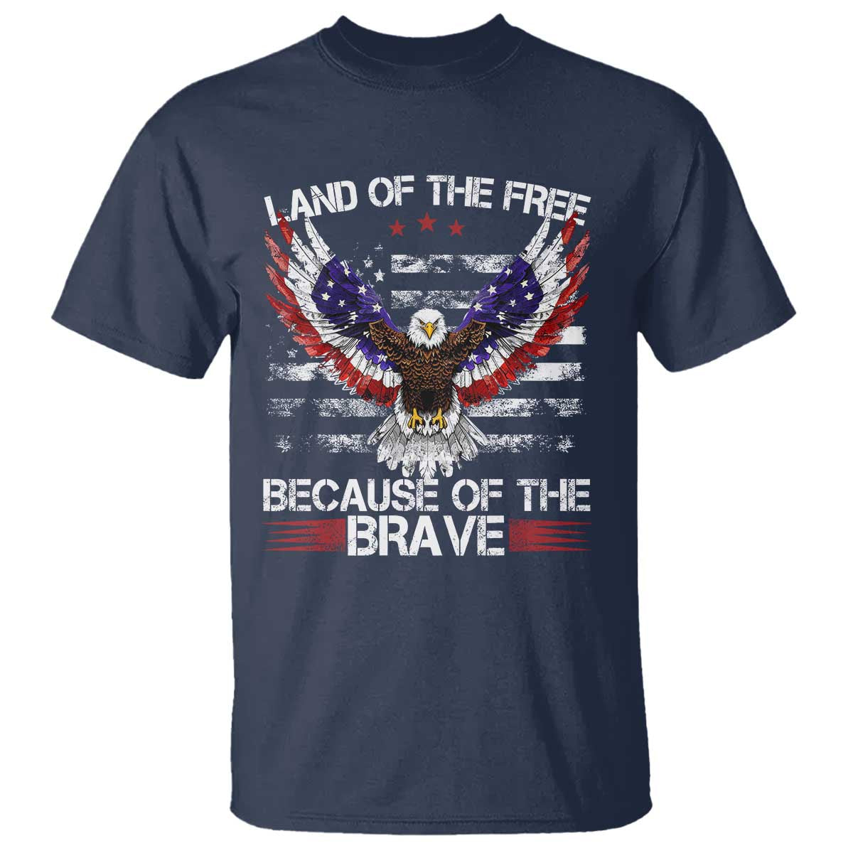 Land of the Free Because of the Brave T Shirt American Flag Patriotic Eagle 4th of July TS10 Navy Print Your Wear