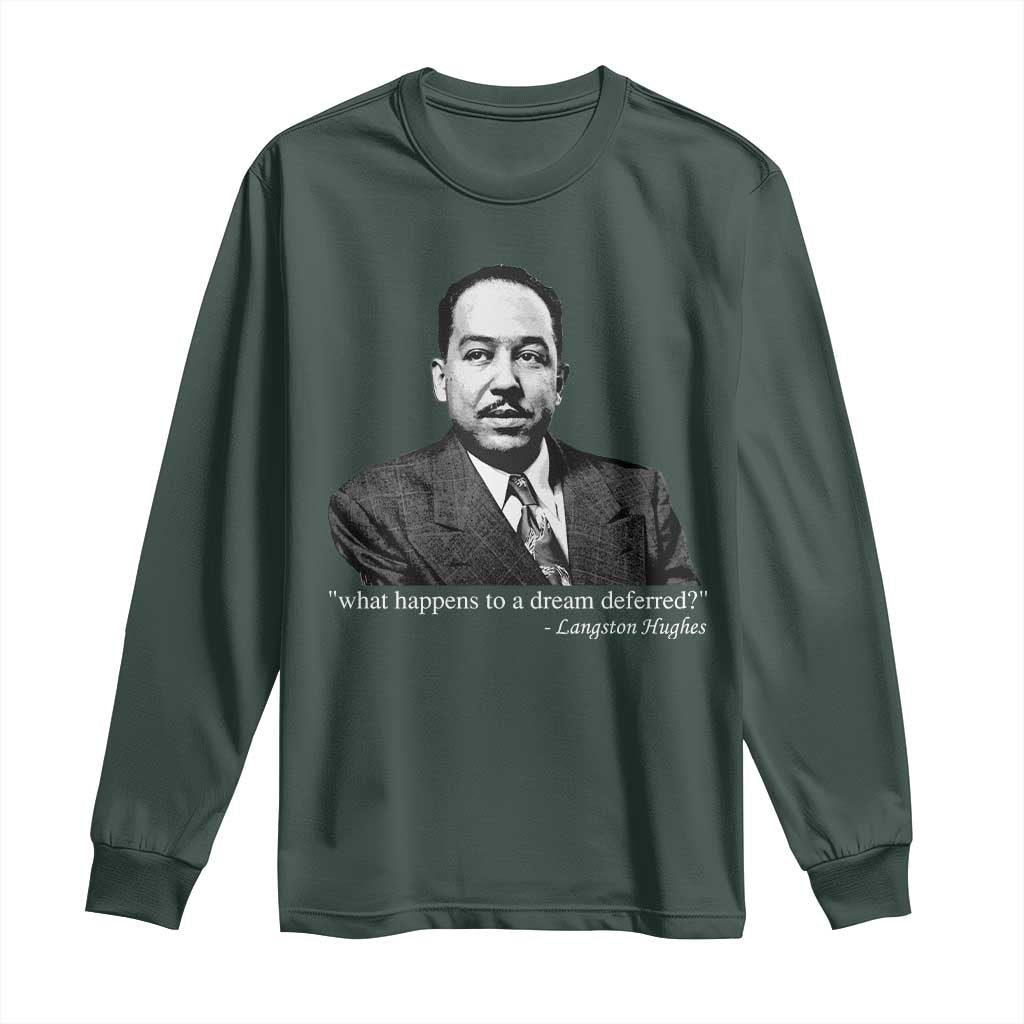 Langston Hughes Long Sleeve Shirt A Dream Deferred Juneteenth Black History Civil Right TS10 Dark Forest Green Print Your Wear