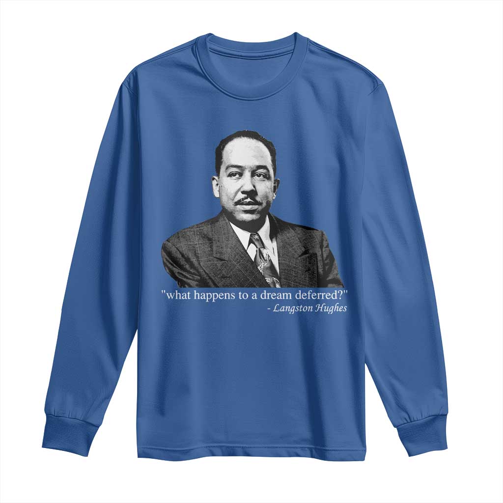 Langston Hughes Long Sleeve Shirt A Dream Deferred Juneteenth Black History Civil Right TS10 Royal Blue Print Your Wear