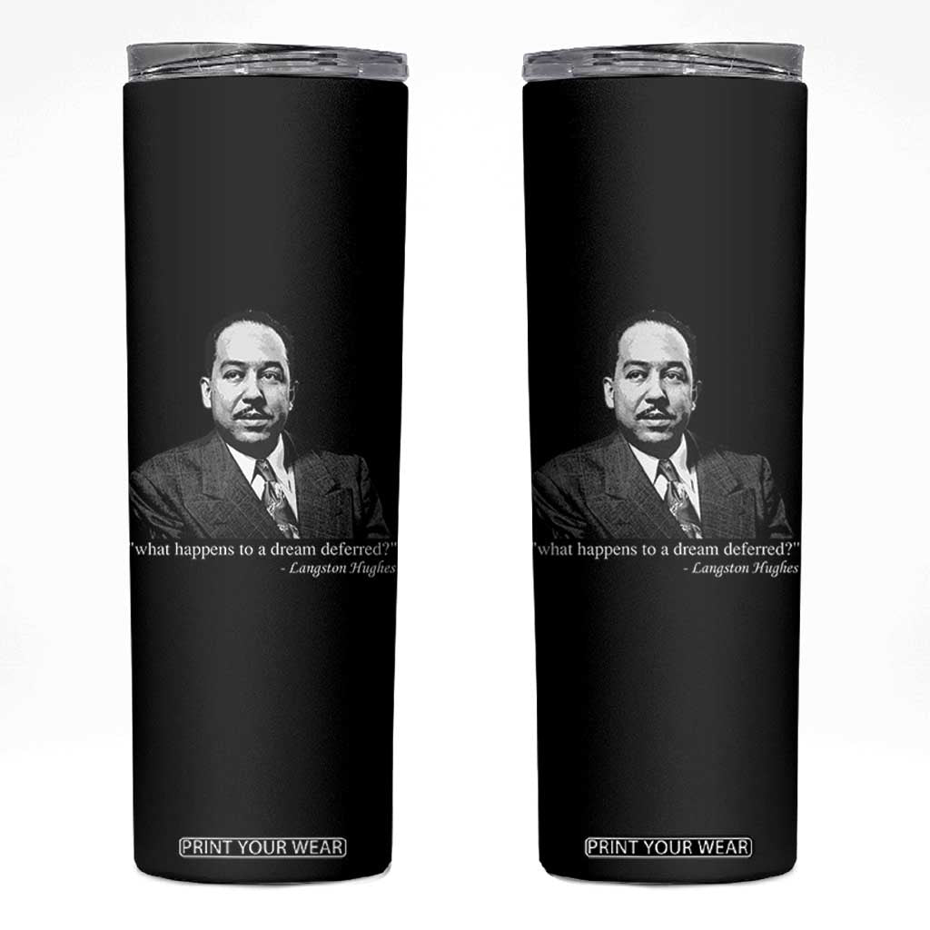 Langston Hughes Skinny Tumbler A Dream Deferred Juneteenth Black History Civil Right TS10 Black Print Your Wear
