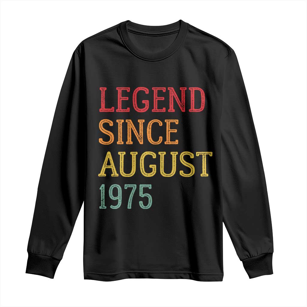 Legend Since August 1975 Long Sleeve Shirt Vintage Retro 50th Birthday Gifts TS10 Black Print Your Wear
