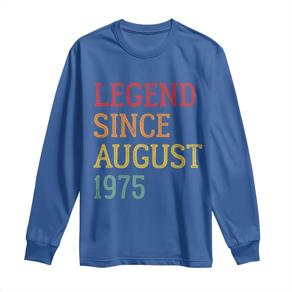 Legend Since August 1975 Long Sleeve Shirt Vintage Retro 50th Birthday Gifts TS10 Royal Blue Print Your Wear