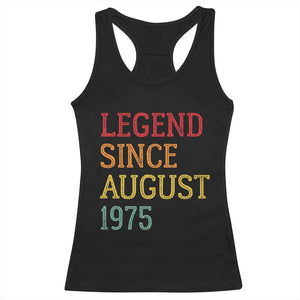 Legend Since August 1975 Racerback Tank Top Vintage Retro 50th Birthday Gifts TS10 Black Print Your Wear