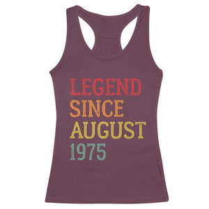 Legend Since August 1975 Racerback Tank Top Vintage Retro 50th Birthday Gifts TS10 Maroon Print Your Wear