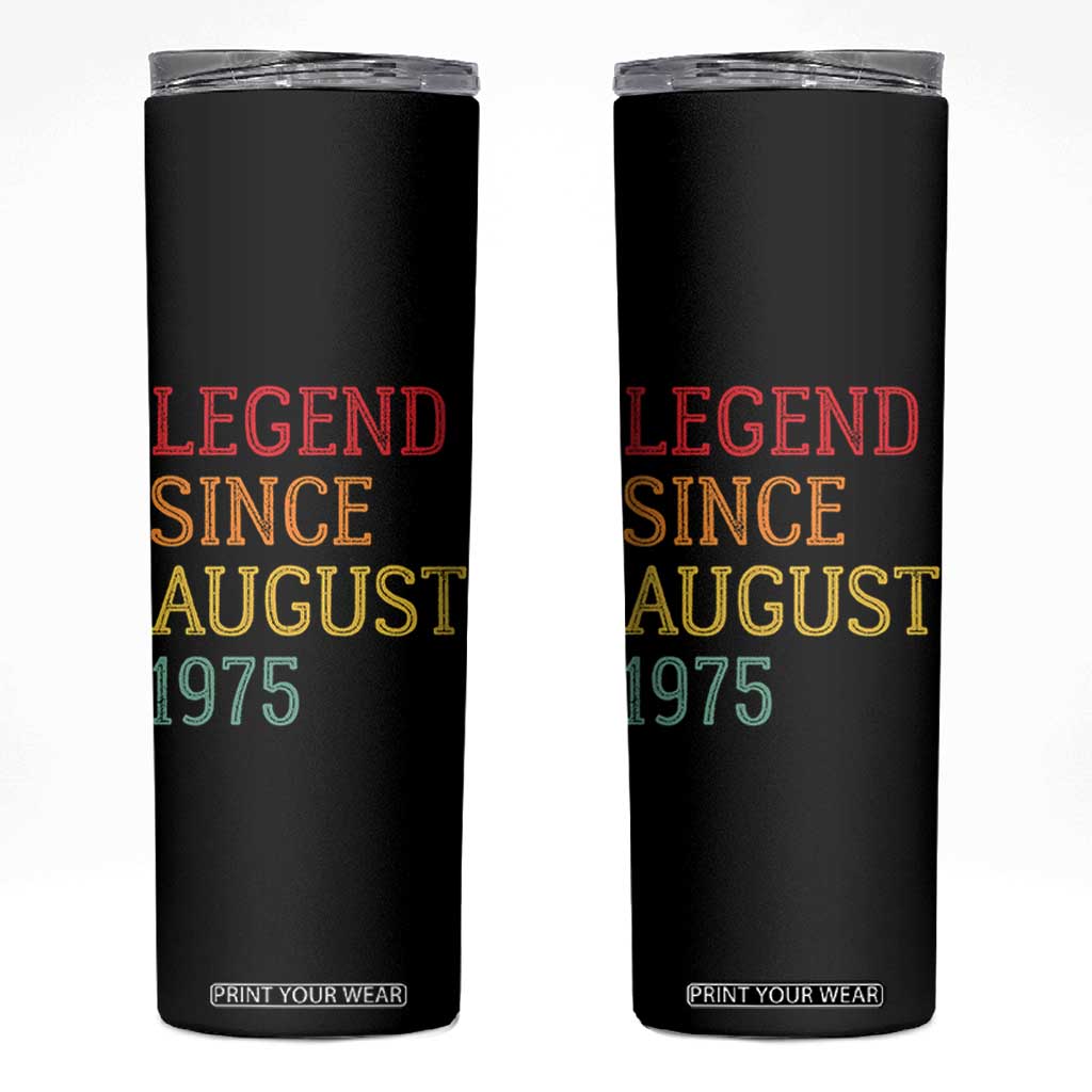 Legend Since August 1975 Skinny Tumbler Vintage Retro 50th Birthday Gifts TS10 Black Print Your Wear