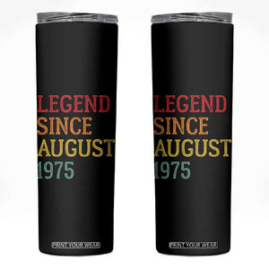 Legend Since August 1975 Skinny Tumbler Vintage Retro 50th Birthday Gifts TS10 Black Print Your Wear