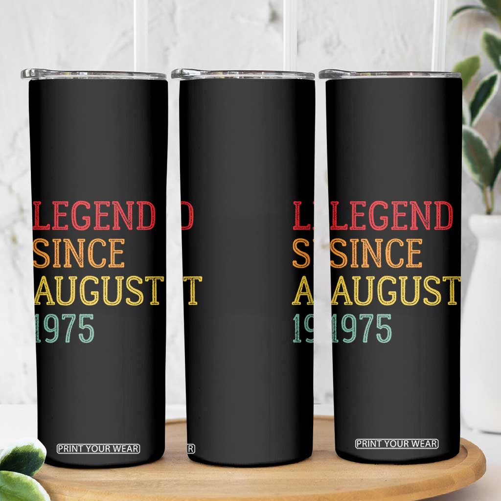 Legend Since August 1975 Skinny Tumbler Vintage Retro 50th Birthday Gifts TS10 Print Your Wear