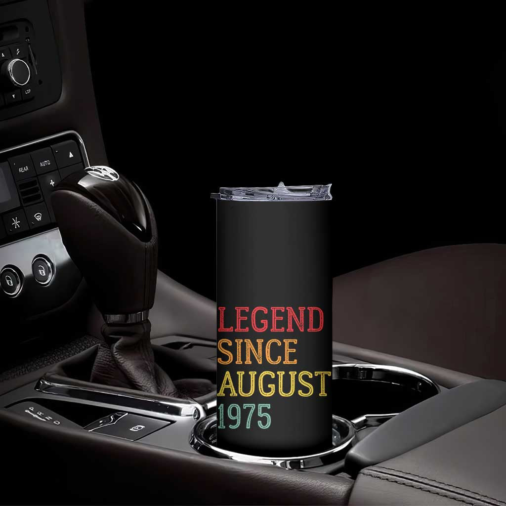 Legend Since August 1975 Skinny Tumbler Vintage Retro 50th Birthday Gifts TS10 Print Your Wear